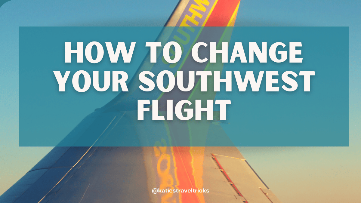Southwest Change Flights {Step by Step Guide} Katie's Travel Tricks