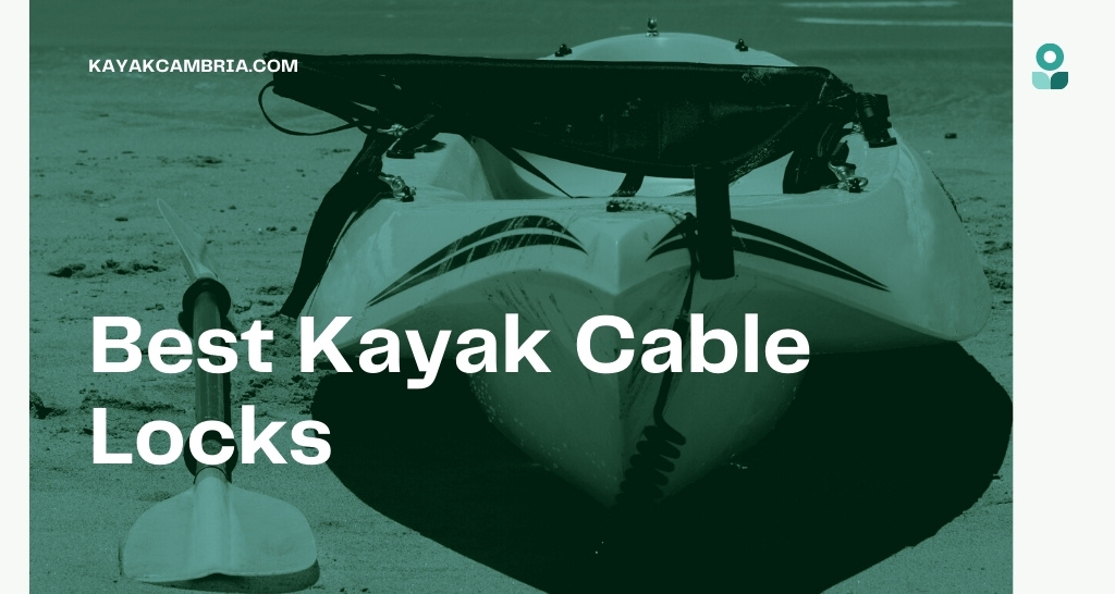 Kayaking 101 How To Lock Up Your Kayak Kayak Cambria