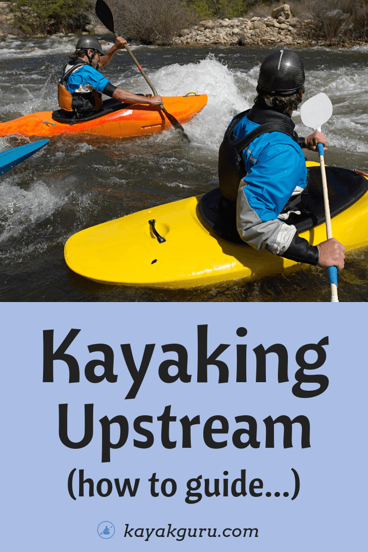 Kayaking Upstream How To Guide & Technique Tips (Flat & Whie Water)