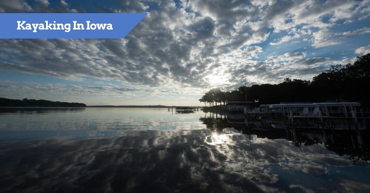 7 Best Places To Kayak In Iowa [MUST SEE] Paddling Spots