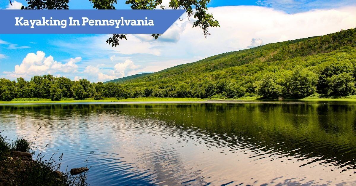 11 BEST Kayaking in Pennsylvania Locations to Visit
