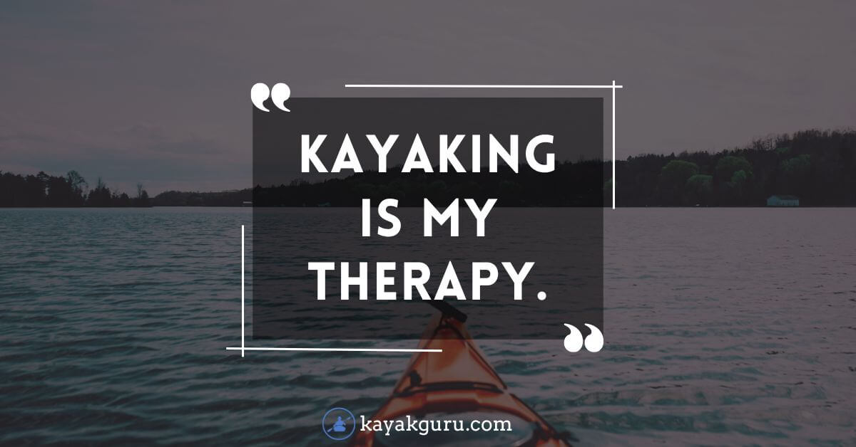 101+ Quotes About Kayaking, Canoeing And Paddling (inc Puns)