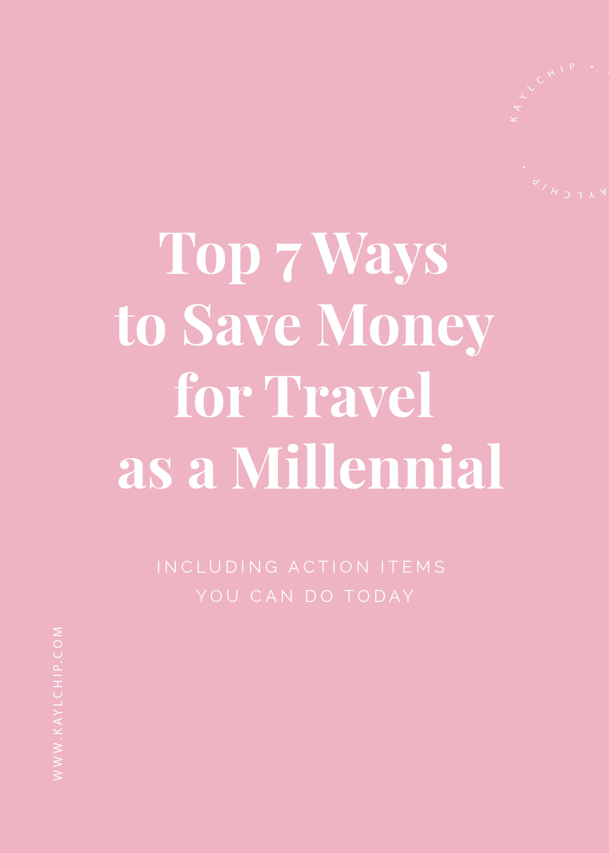 Top 7 Ways to Save Money for Travel as a Millennial Kaylchip