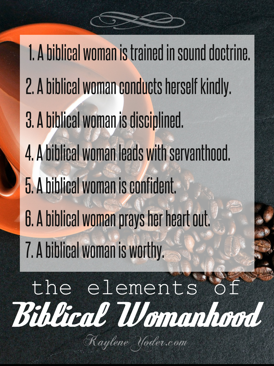 The Elements of Biblical Womanhood Kaylene Yoder