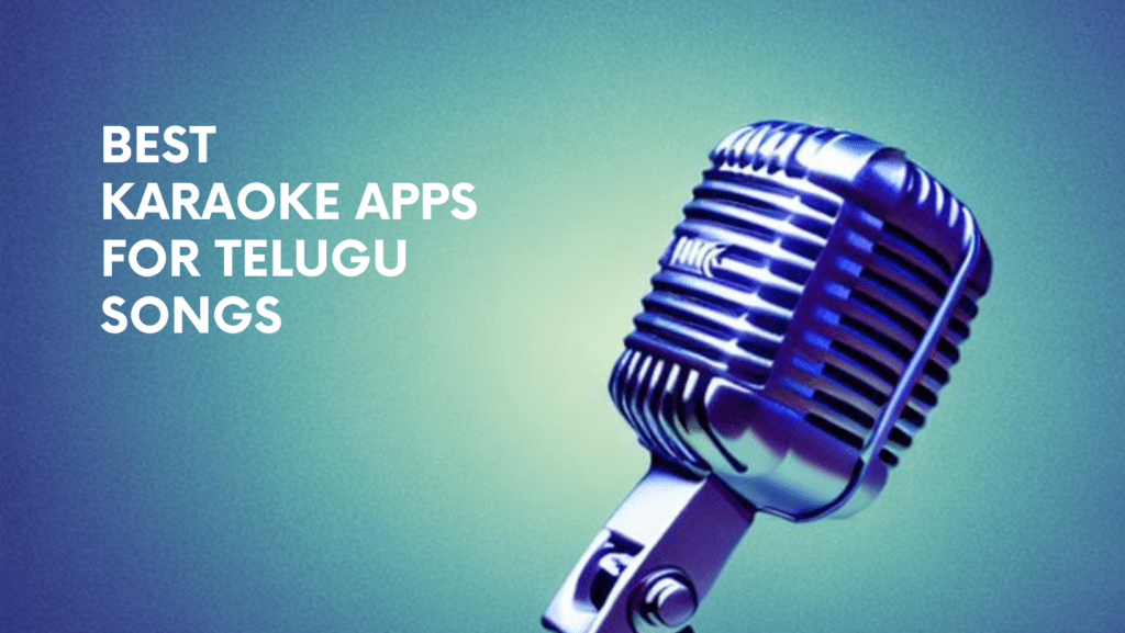 Top 6 Free Karaoke Apps for Telugu Songs on Android and iPhone