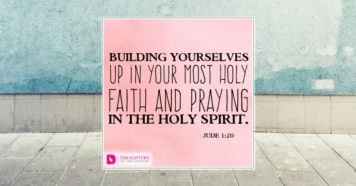 Build your Faith in God Daughters of the Creator