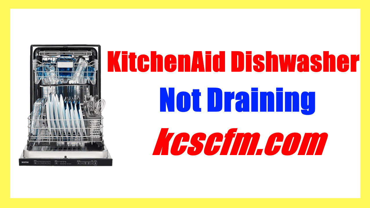 [FIXED] Why is My KitchenAid Dishwasher Not Draining Let's Fix It