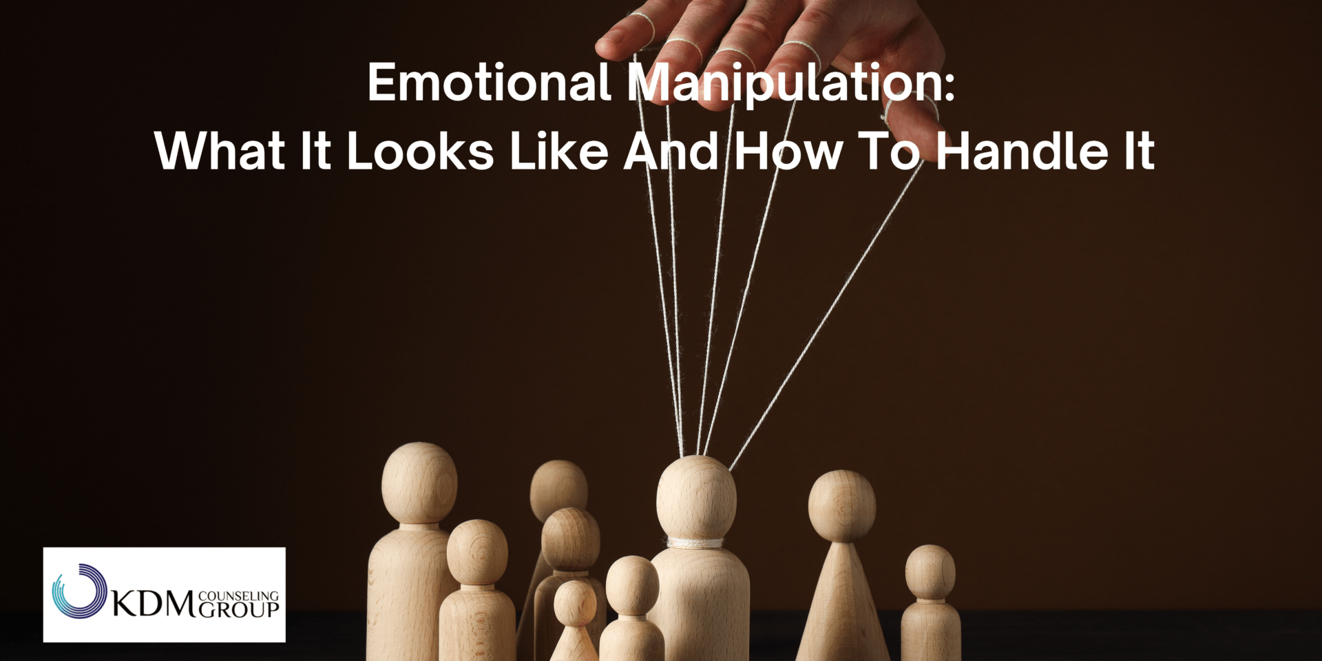 Emotional Manipulation What It Looks Like and How to Handle It KDM