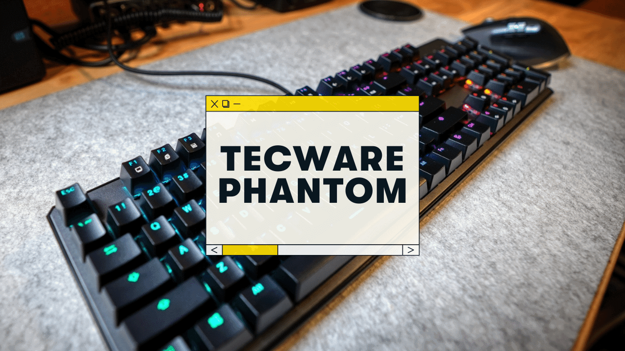 Tecware Phantom Review: A Budget RGB Mechanical Keyboard [2023]