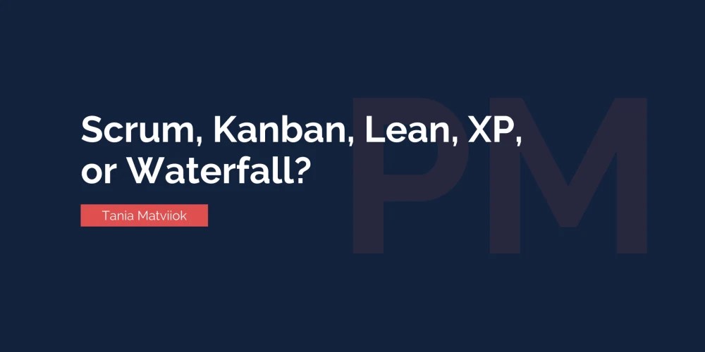 Scrum, Kanban, Lean, XP, or Waterfall Blog