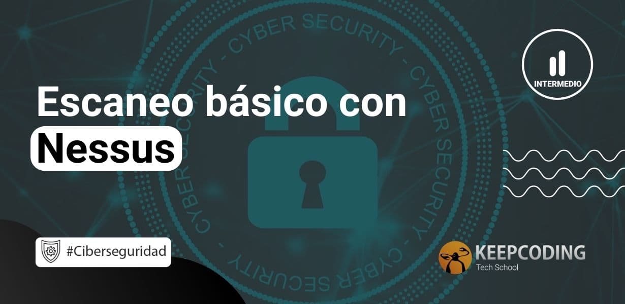 Escaneo básico con Nessus [Guía 2024] KeepCoding