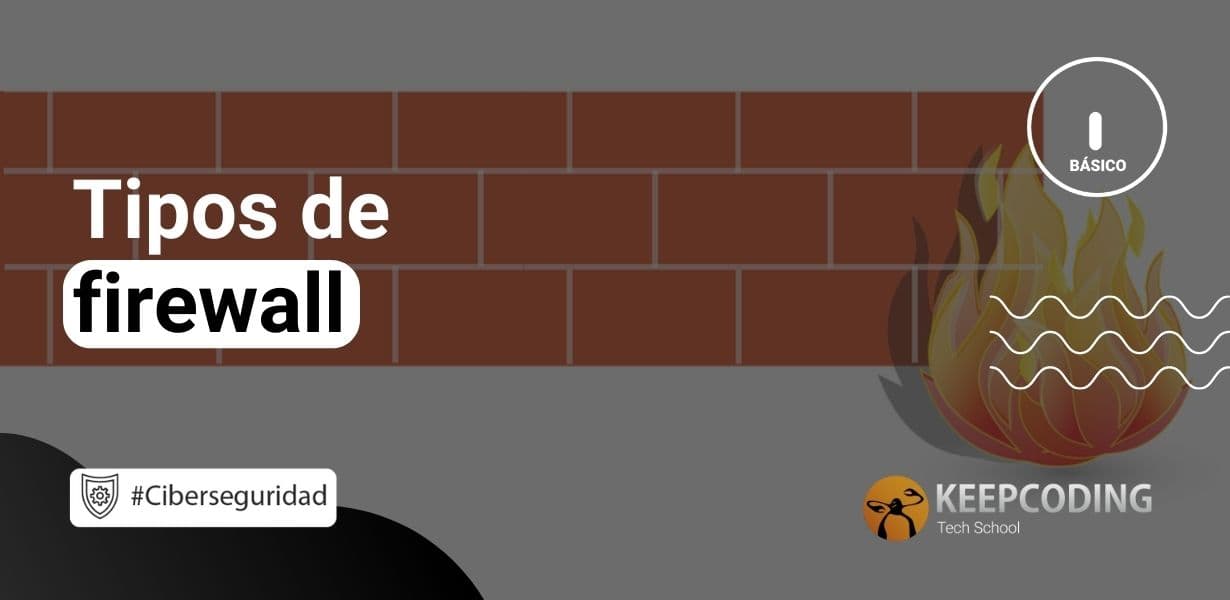 ¿Qué tipos de firewall existen? [2024] KeepCoding