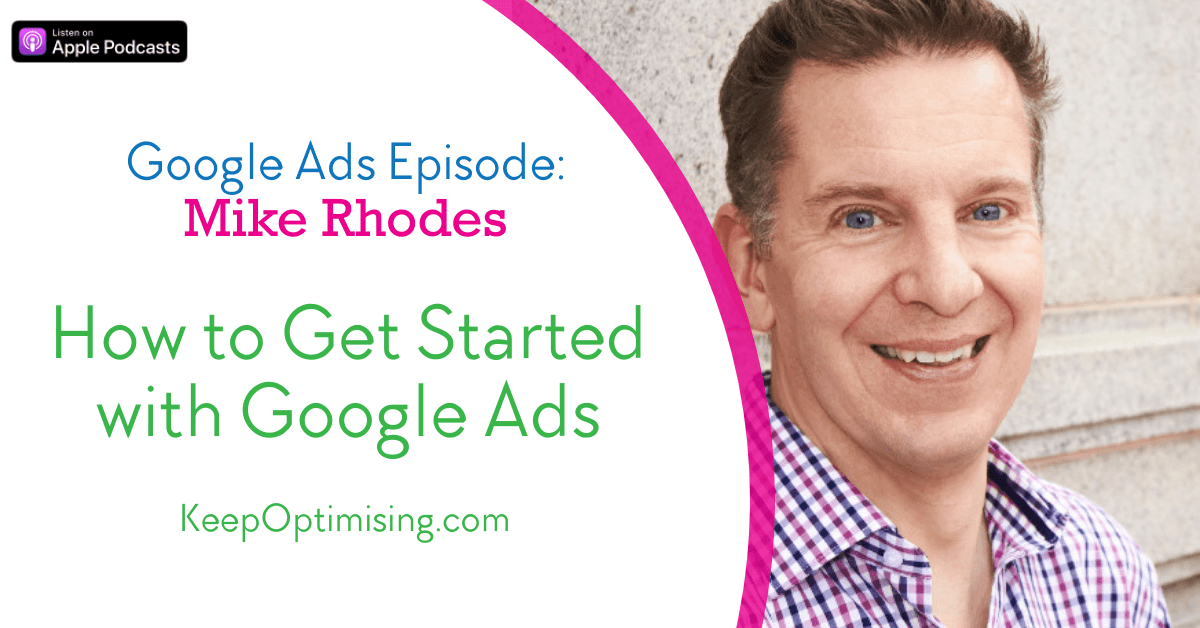 Google Ads How to get started with Mike Rhodes author of the number 1