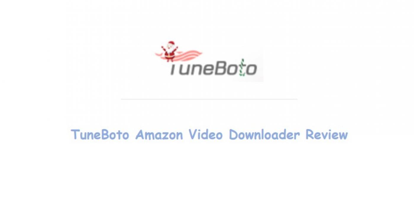 【評判】TuneBoto Amazon Video Downloaderに対する客観的なレビューと安全性、価格も完全解説！