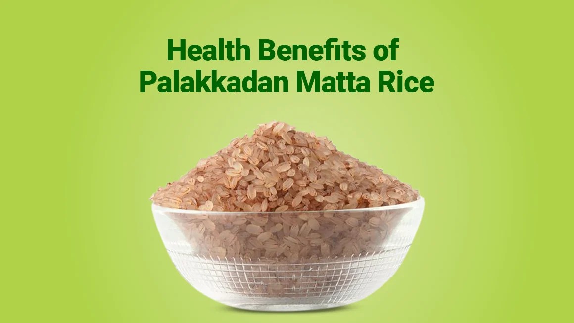 Health Benefits of Palakkadan Matta Rice Keerthi Nirmal