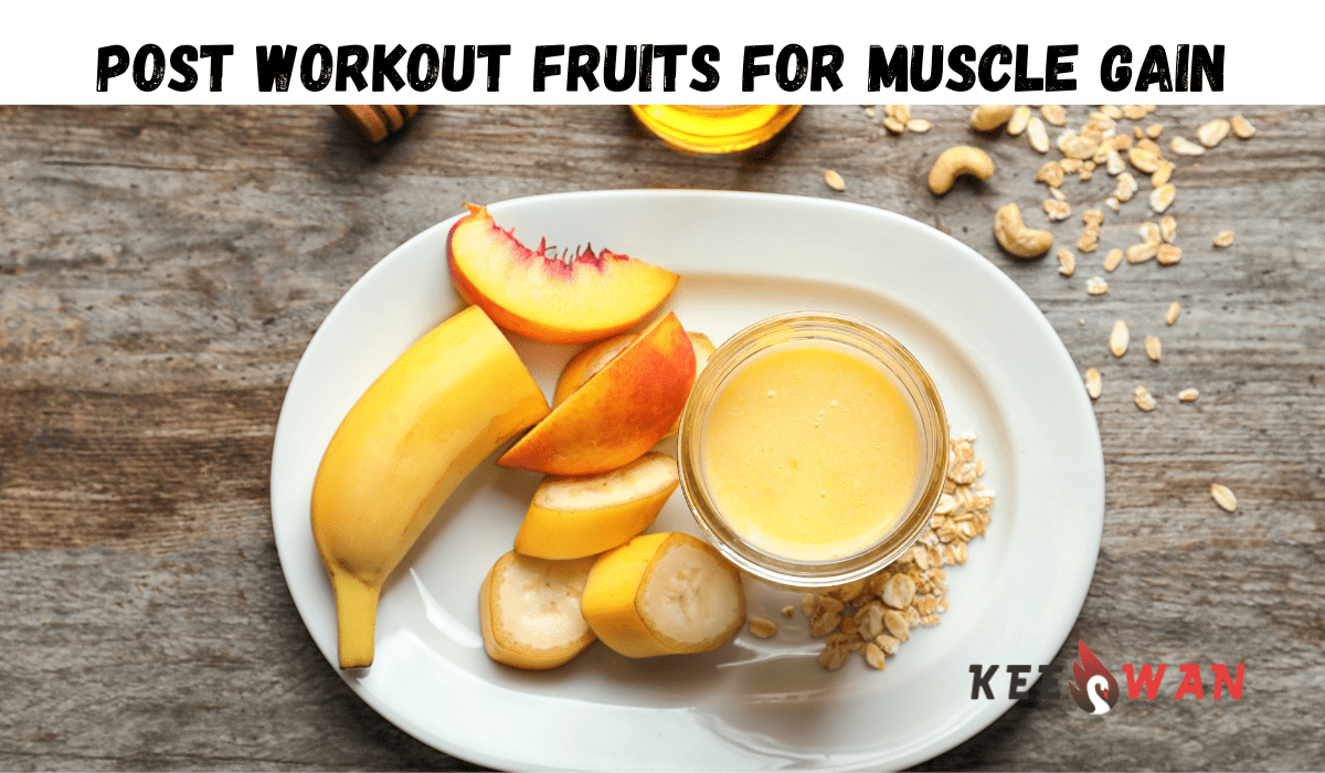 Post Workout Fruits For Muscle Gain Keeswan