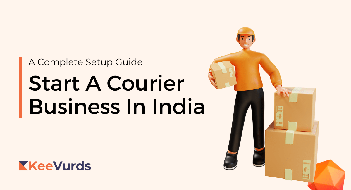 How To Start A Courier Business In India [Updated Guide]