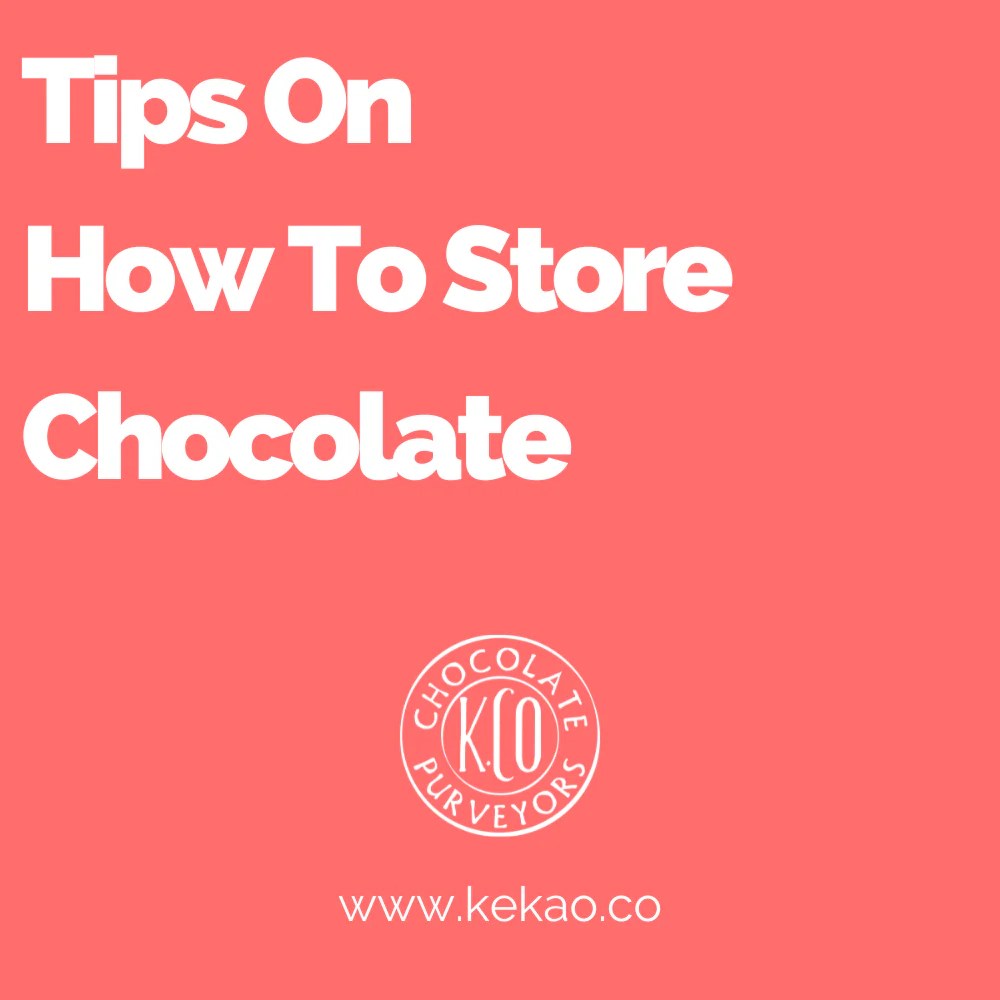Tips On How To Store Chocolate Kekao