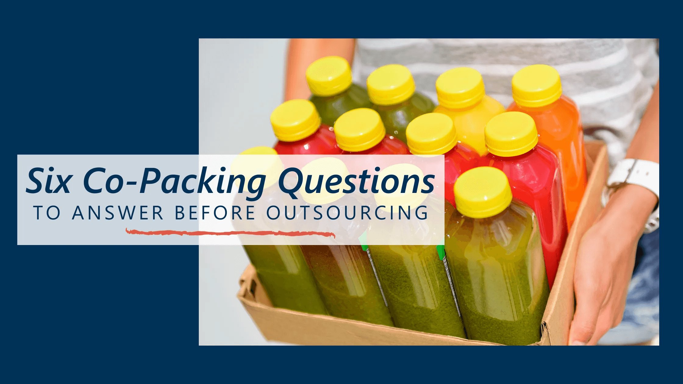 Six CoPacking Questions to Answer Before Outsourcing
