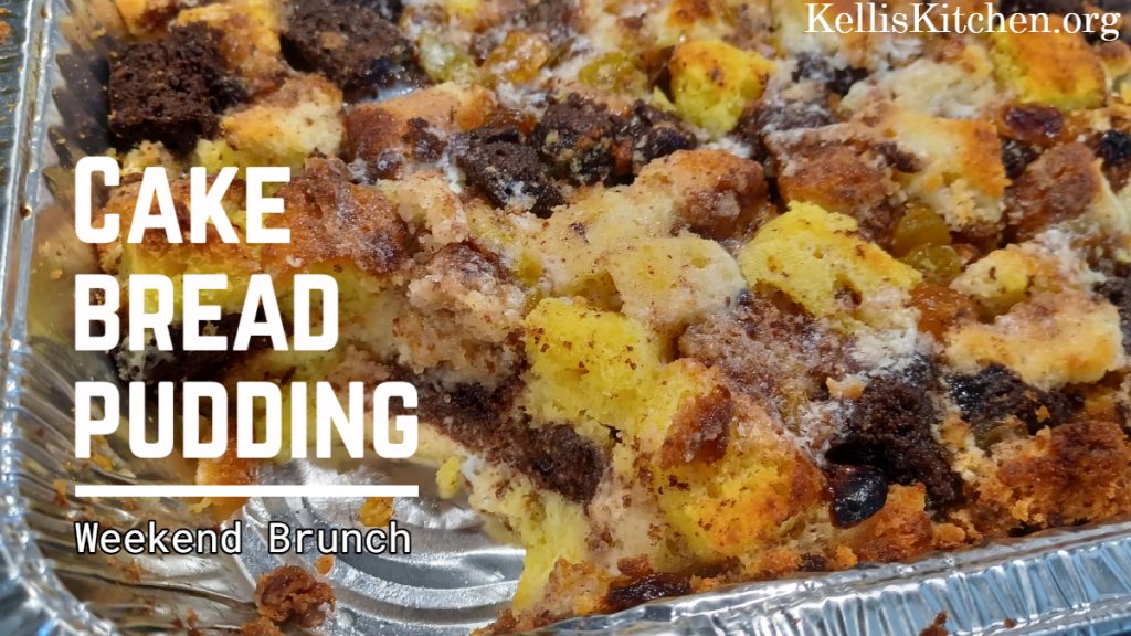 Cake Bread Pudding Kelli's Kitchen