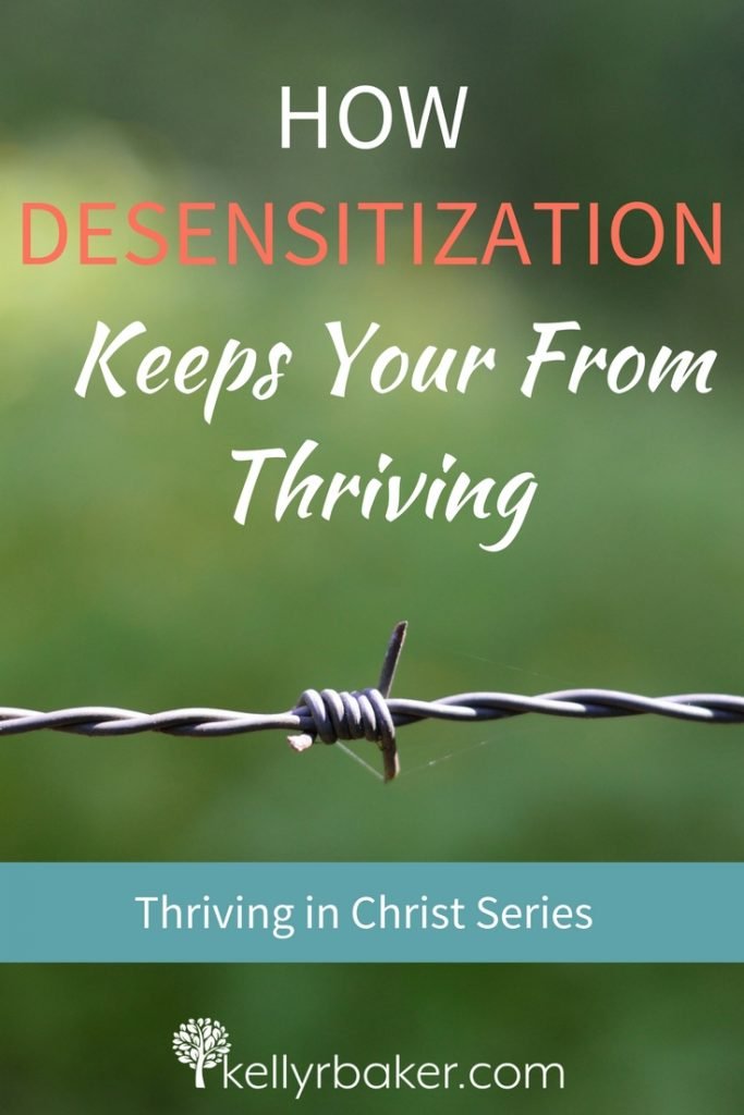 How Desensitization Keeps You from Thriving Kelly R Baker
