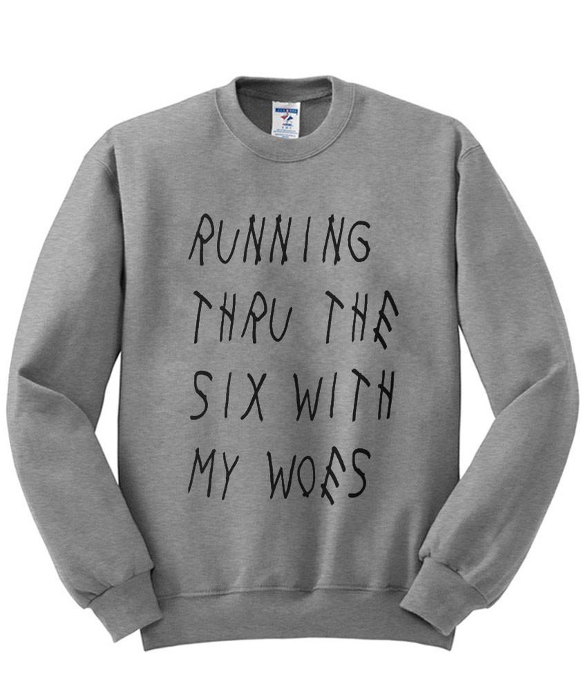 Running through the six with my woes sweatshirt Kendrablanca