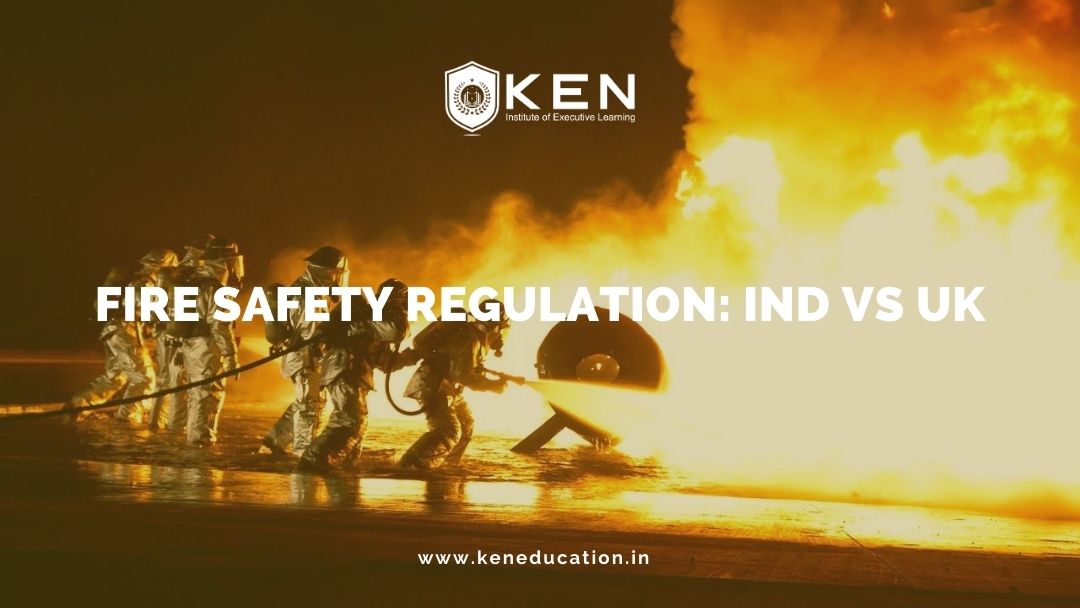Fire Safety Regulations In India vs UK Ken Institute