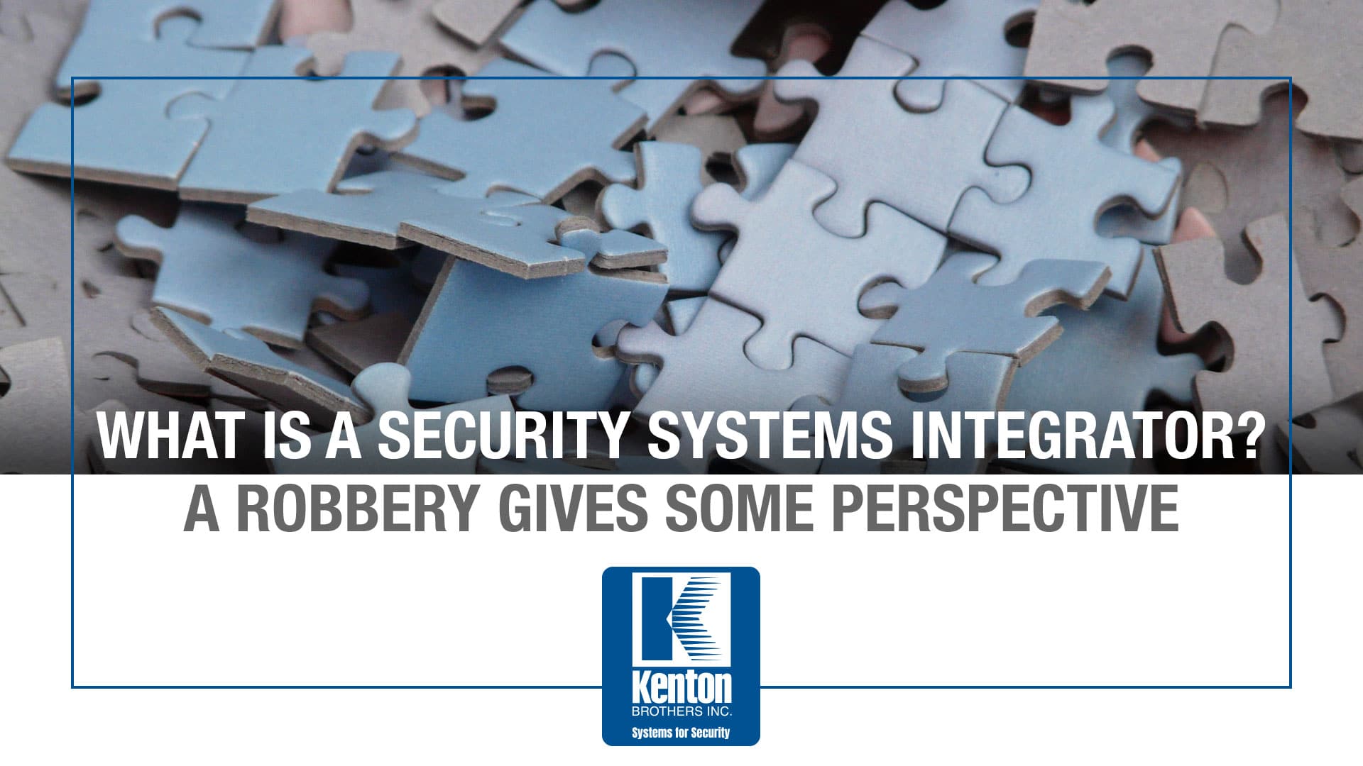 What is a Security Systems Integrator? A robbery gives some perspective