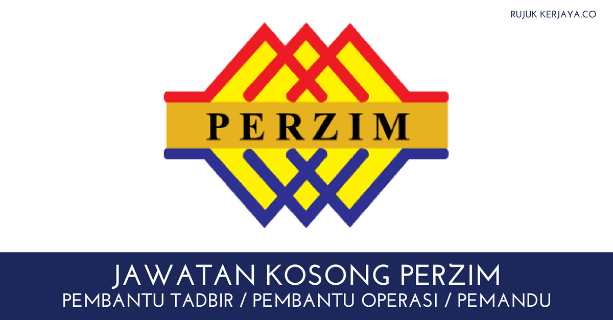 Jawatan Kosong Terkini PERZIM • Kerja Kosong Kerajaan & Swasta