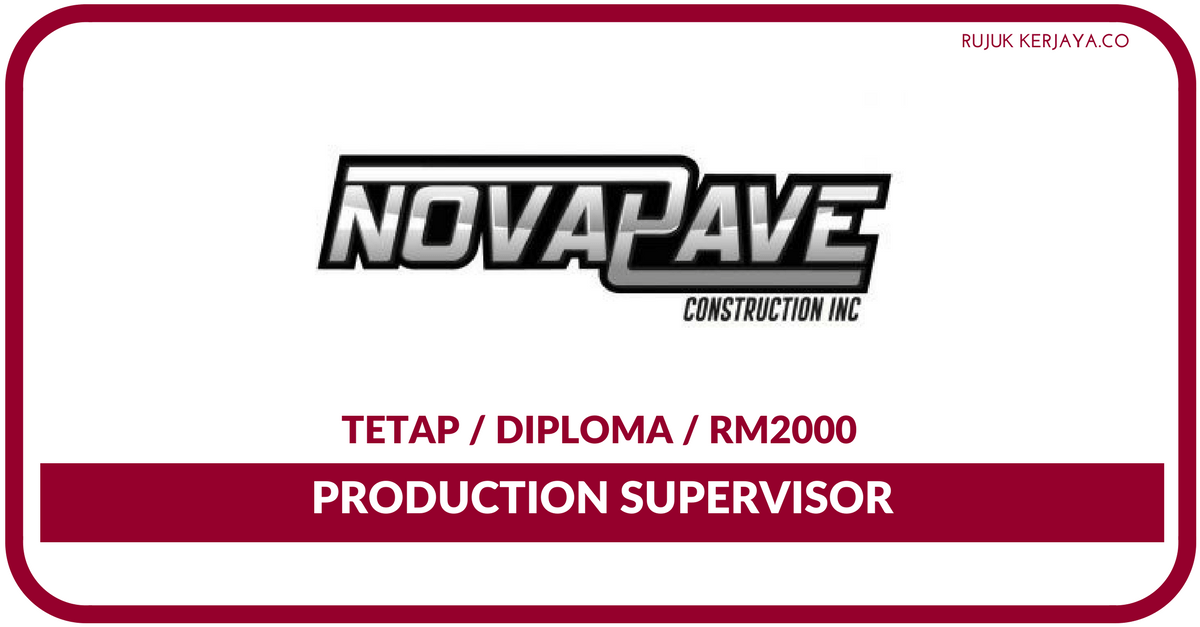 Jawatan Kosong Terkini Production Spervisor Di Novapave • Kerja Kosong Kerajaan & Swasta