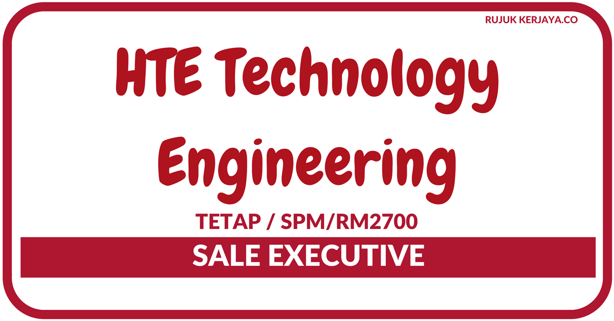 Jawatan Kosong Terkini HTE Technology Engineering Sale Executive
