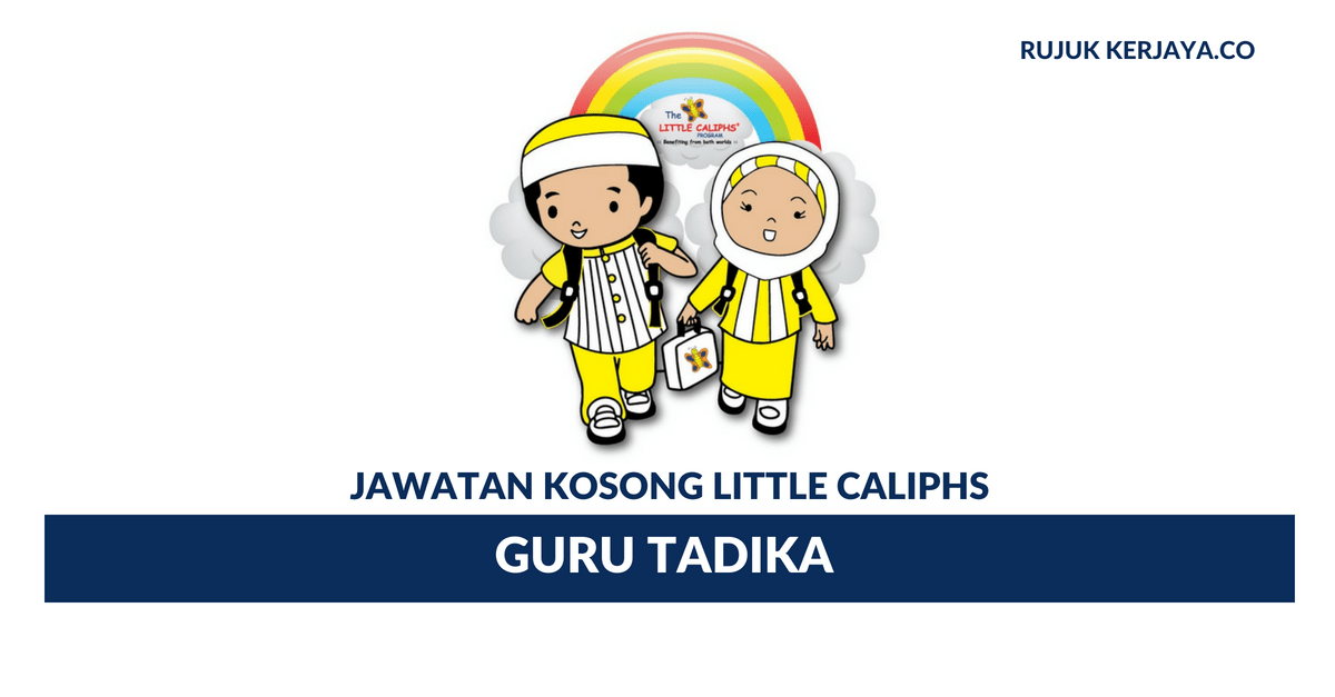 Jawatan Kosong Terkini Guru Tadika Little Caliphs • Kerja Kosong
