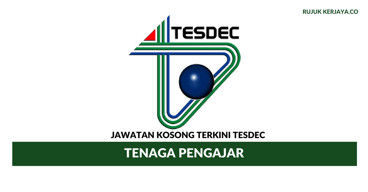 Jawatan Kosong Terkini Tesdec Tenaga Pengajar • Kerja