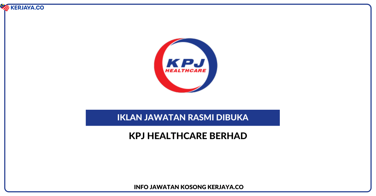 Jawatan Kosong Terkini KPJ Healthcare Berhad IT