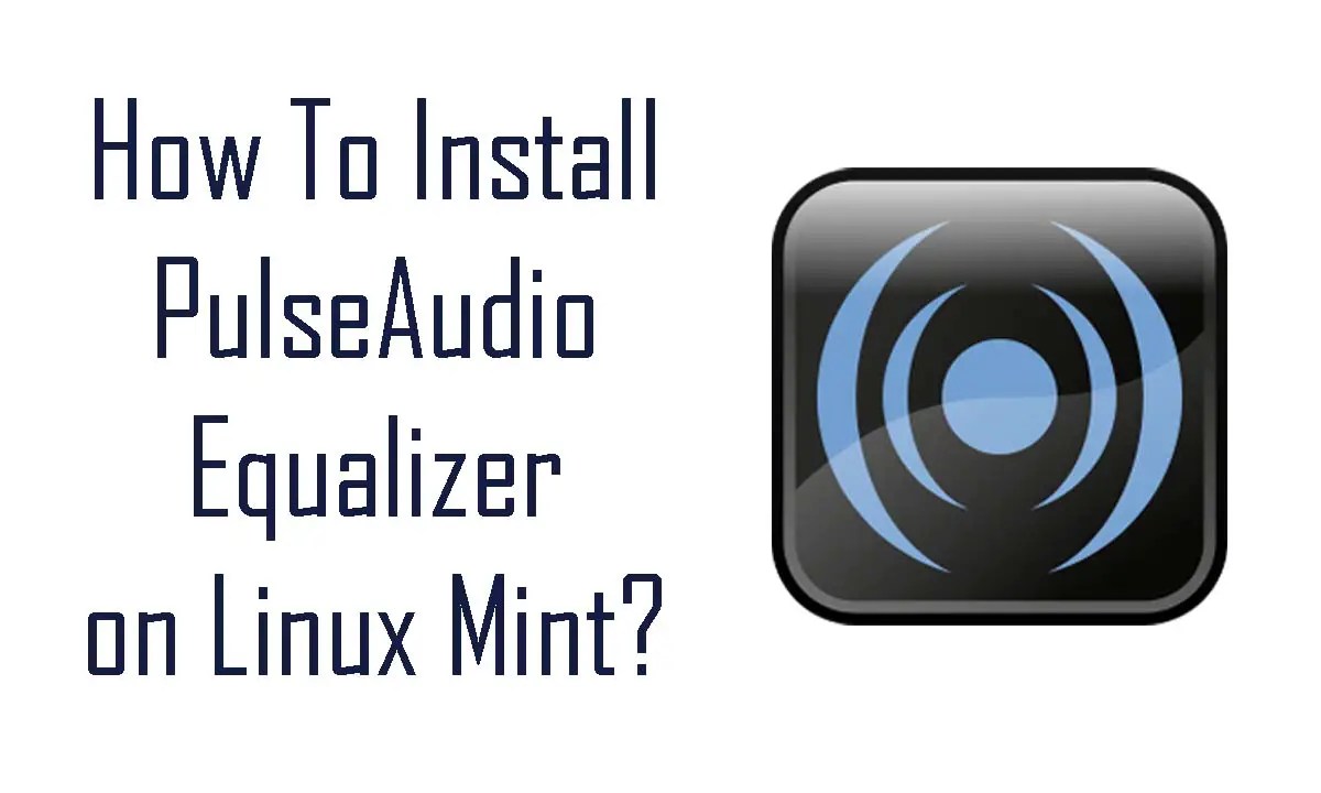 How To Install PulseAudio Equalizer on Linux Mint?