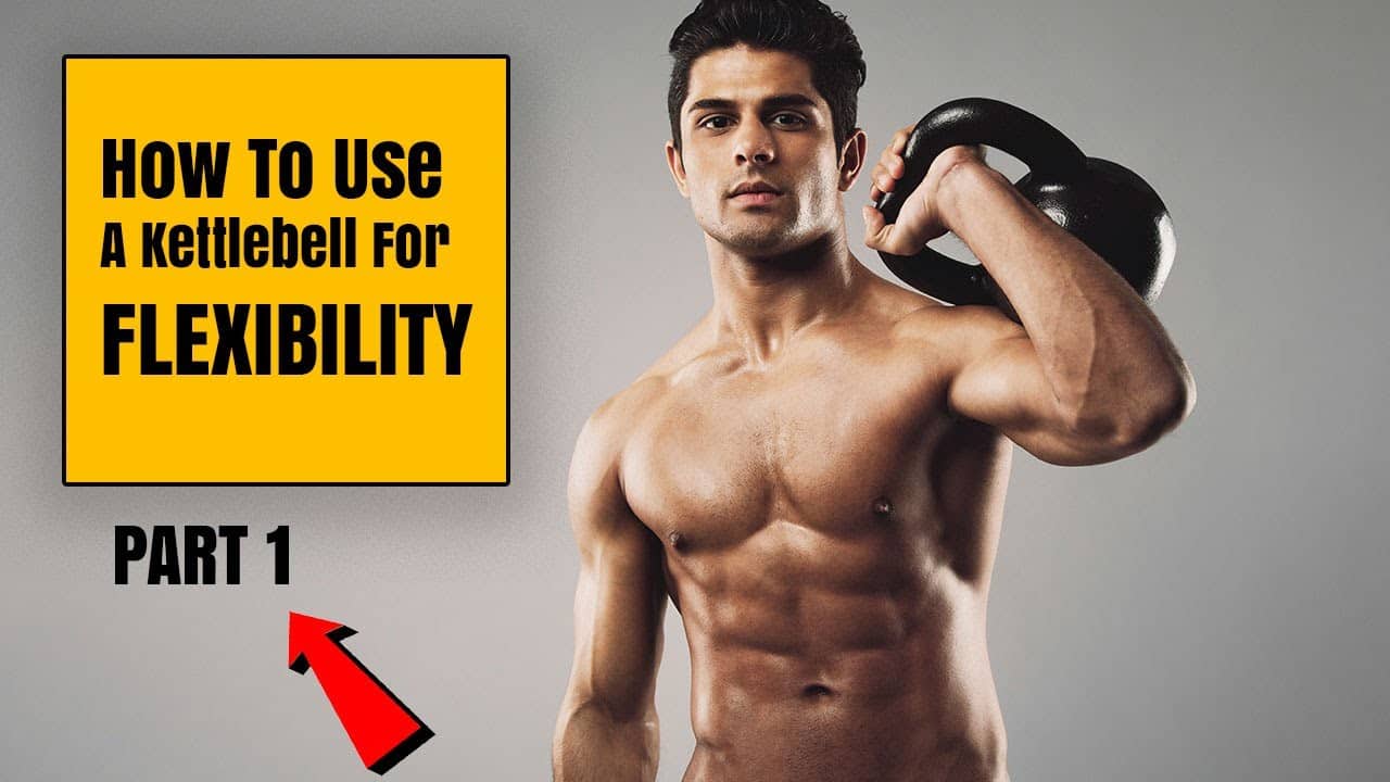Kettlebell Video HOW TO use a KETTLEBELL for FLEXIBILITY (Part I