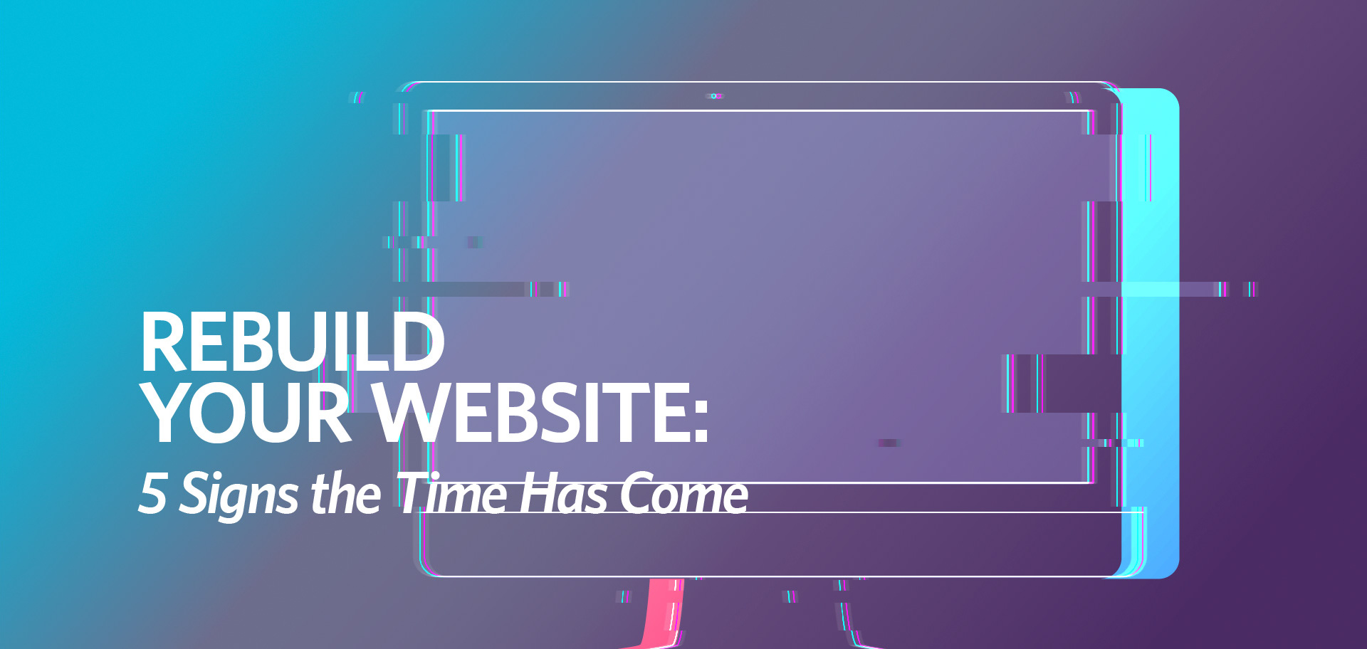 Rebuild Your site 5 Signs the Time Has Come [infographic] Kettle