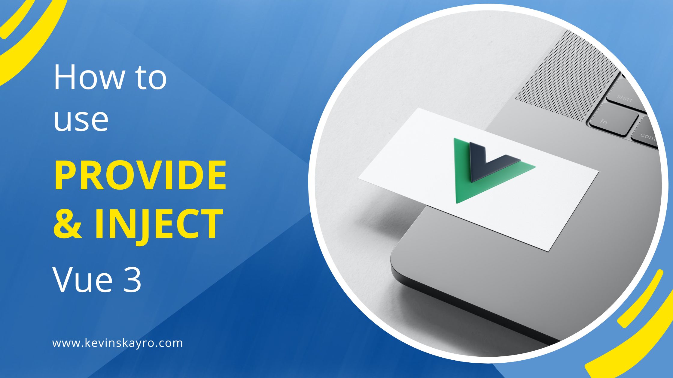 How to use "Provide / Inject" Vue 3 Kevin Skayro Blog