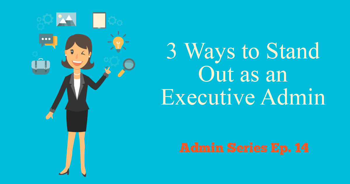 3 Ways to Stand Out as an Executive Admin Kevin Smith Transportation