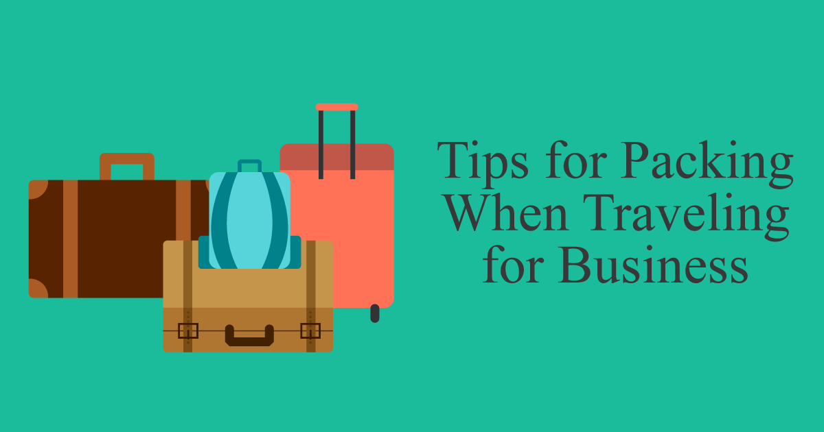 Tips for Packing When Traveling for Business Kevin Smith Transportation