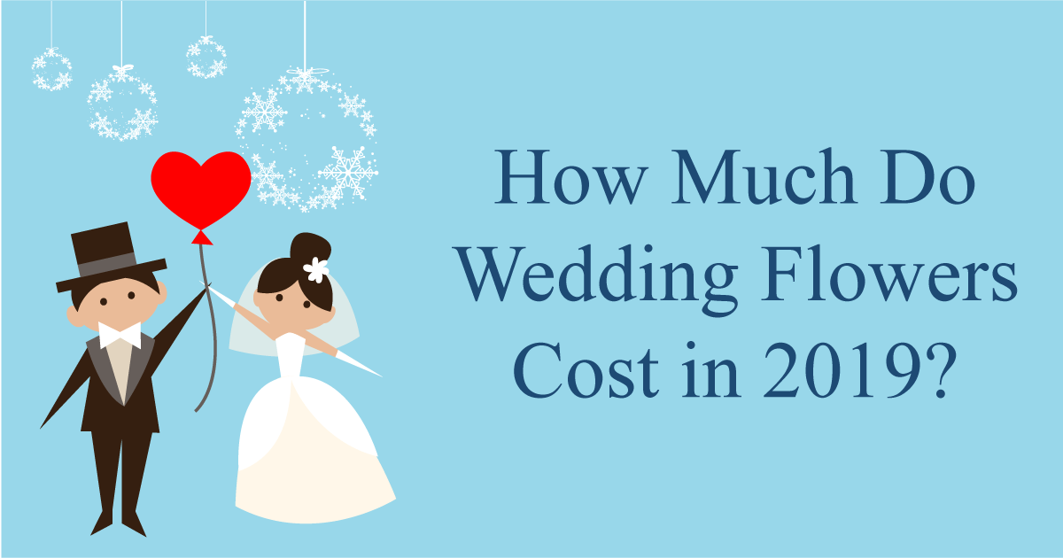 How Much Do Wedding Flowers Cost in 2019?