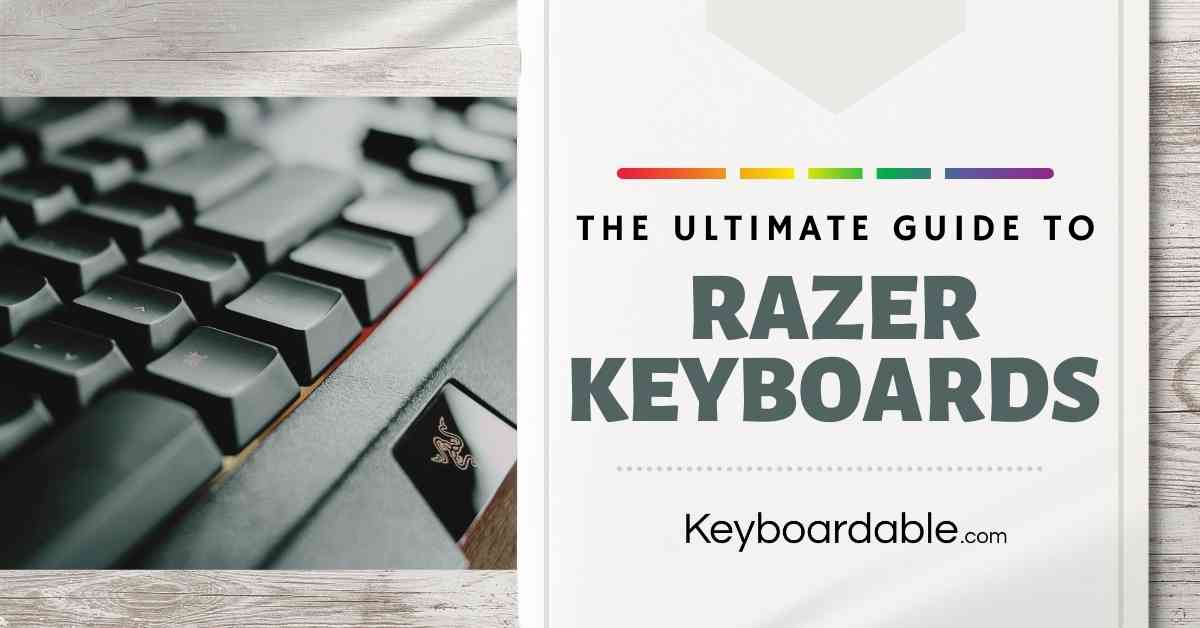 The Ultimate Guide to Razer Keyboards Keyboardable