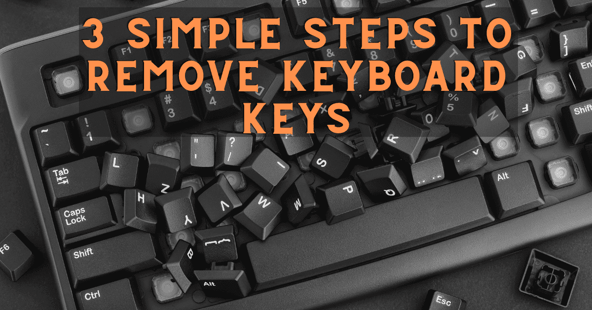 How To Remove Keys From Mechanical Keyboard? 3 Simple Steps Keyboard