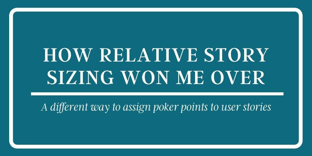 How Relative Story Sizing Won Me Over