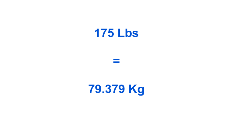 175 Lbs to Kg What is 175 Pounds in Kilograms?