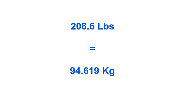 208.6 Lbs to Kg What is 208.6 Pounds in Kilograms?