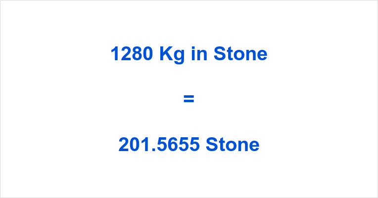 1280 Kg to Stone How to Convert 1280 Kilograms to Stone?