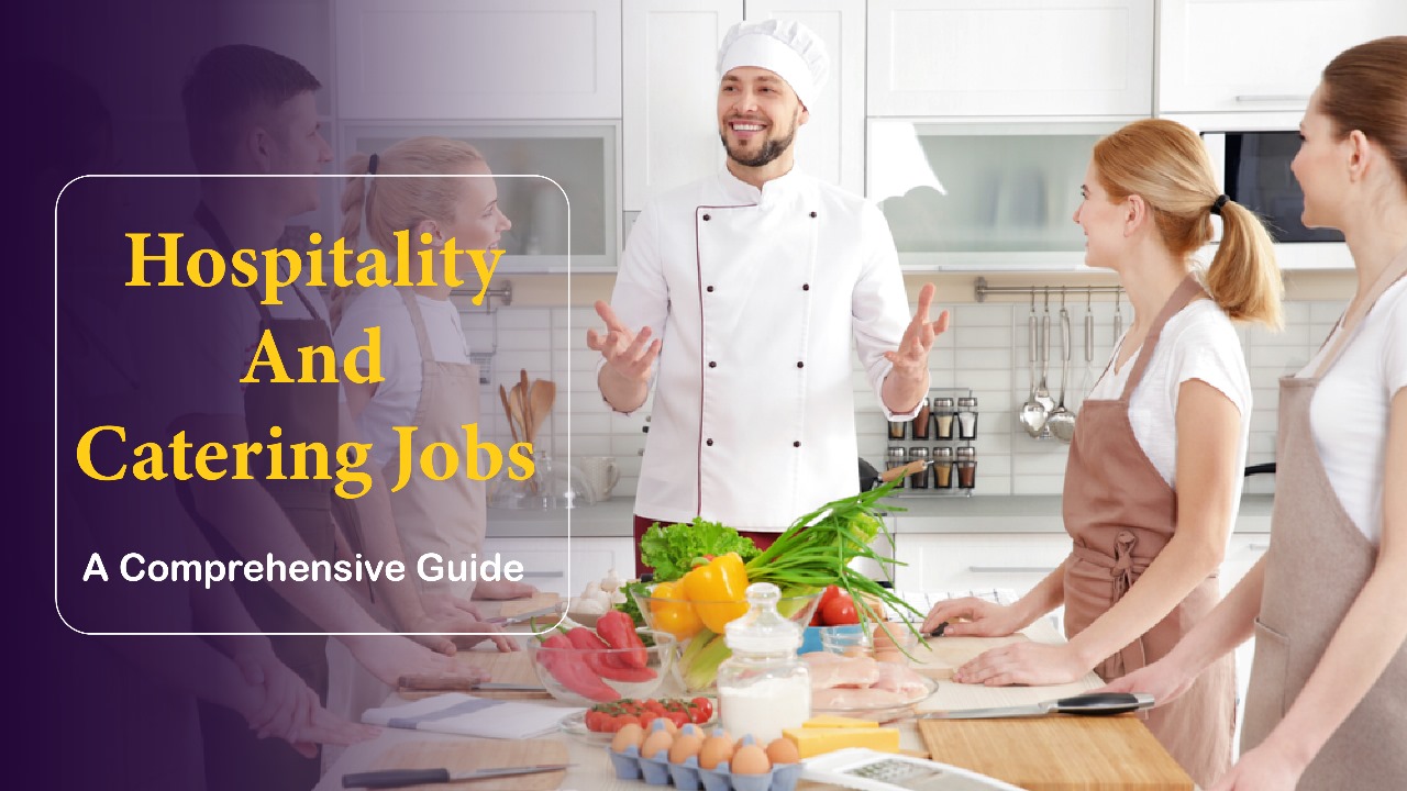 Hospitality And Catering Jobs A Comprehensive Guide