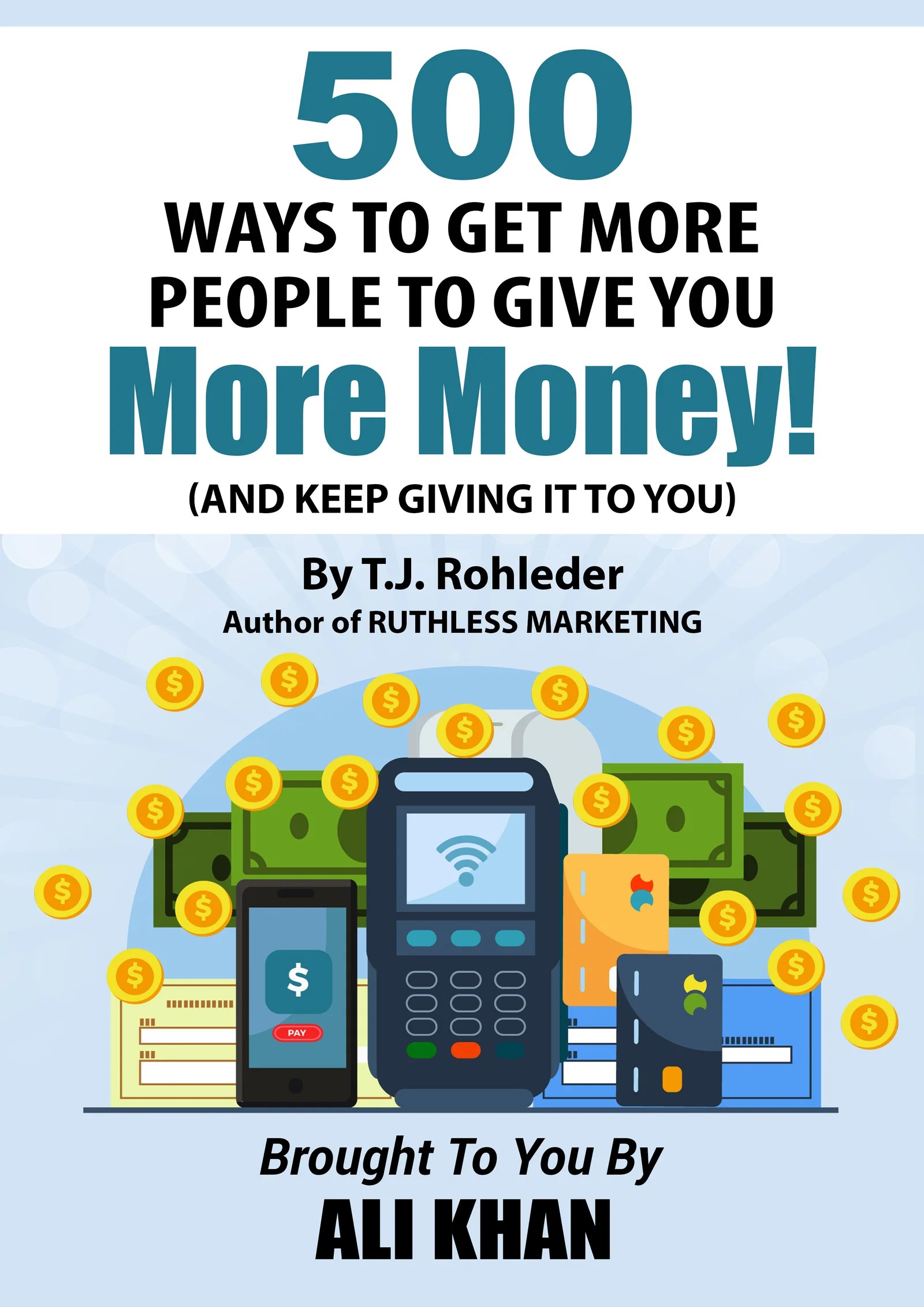 500 Way To Get More People To Give You More Money! Khan Direct