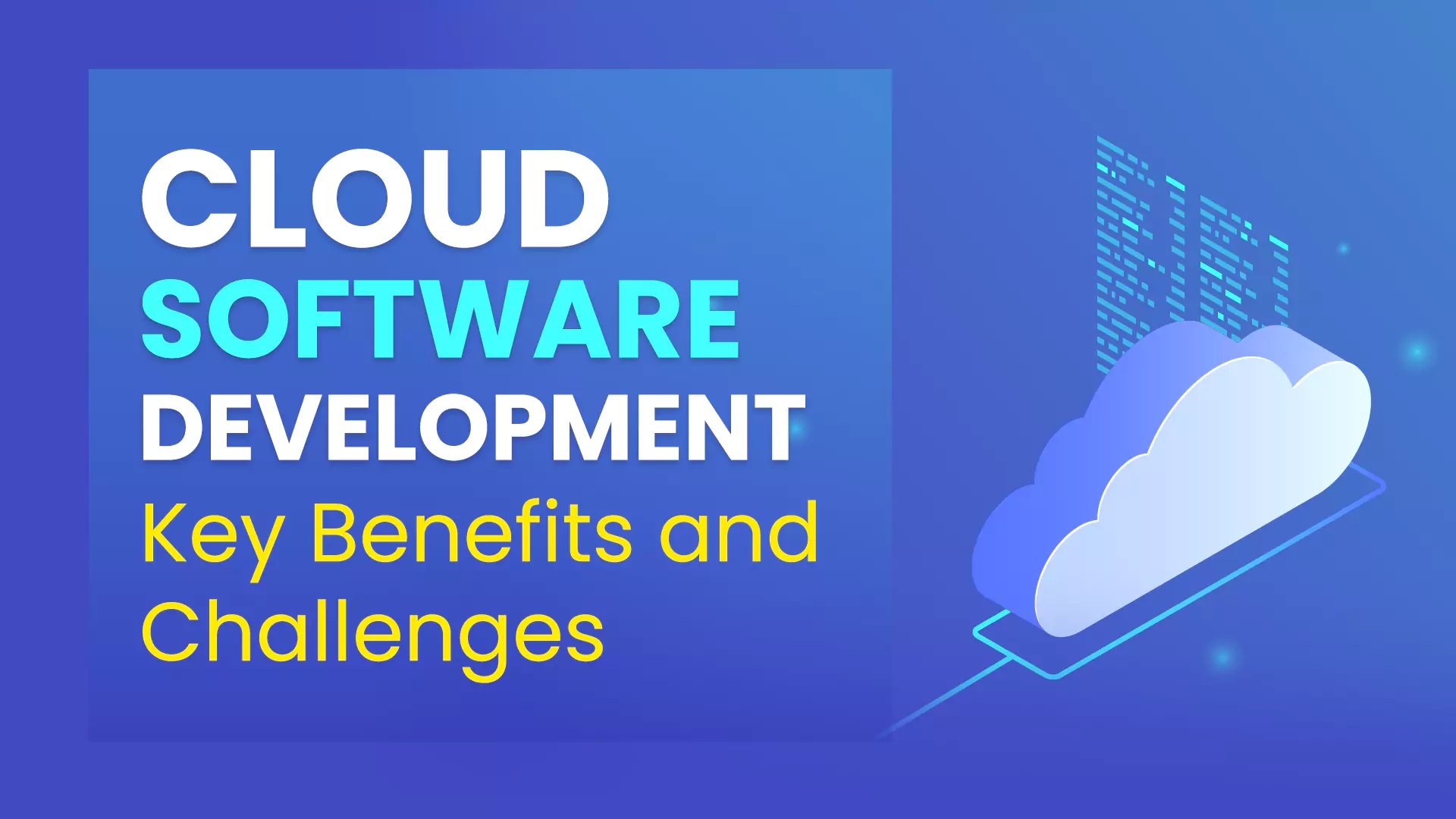 Cloud Software Development Key Benefits and Challenges